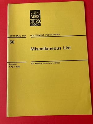 Government Publications. Sectional List No 50: Miscellaneous List. Revised 1 April 1982.