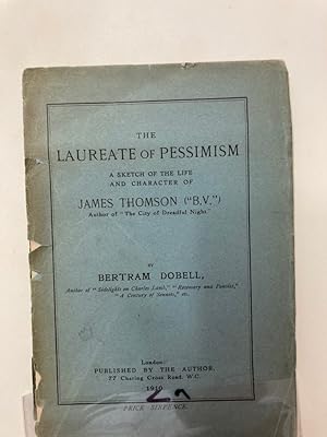 Bild des Verkufers fr The Laureate of Pessimism: A Sketch of the Life and Character of James Thomson ("B.V.") zum Verkauf von Plurabelle Books Ltd