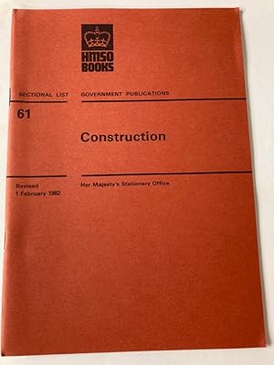 Government Publications. Sectional List No 61: Construction. Revised 1 February 1981.