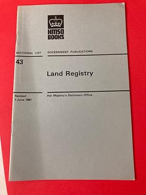 Government Publications. Sectional List No 43: Land Registry. Revised 1 June 1981.