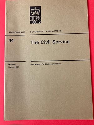 Government Publications. Sectional List No 44: The Civil Service. Revised 1 May 1982.