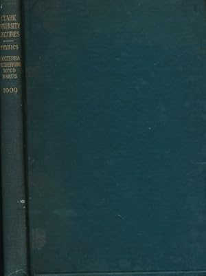 Image du vendeur pour Lectures Delivered at the Celebration of the Twentieth Anniversary of the Foundation of Clark University Under the Auspices of the Department of Physics. 1909 mis en vente par Barter Books Ltd