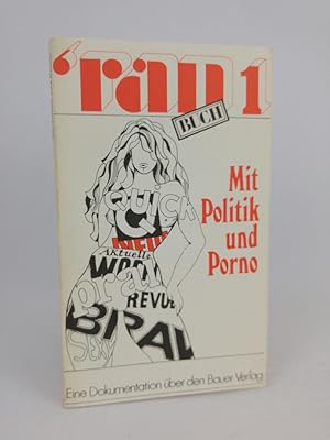 Seller image for Mit Politik und Porno (= ran 1) Pressefreiheit als Geschft belegt am Heinrich-Bauer-Verlag for sale by ANTIQUARIAT Franke BRUDDENBOOKS