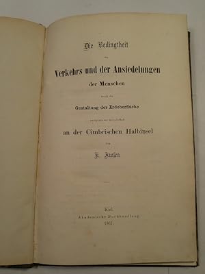 Die Bedingtheit des Verkehrs und der Ansiedelungen der Menschen durch die Gestaltung der Erdoberf...