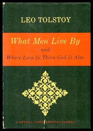 Bild des Verkufers fr WHAT MEN LIVE BY -- and - WHERE LOVE IS, THERE GOD IS ALSO zum Verkauf von W. Fraser Sandercombe