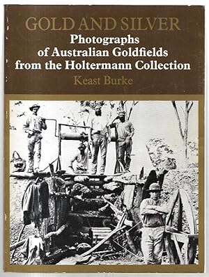 Seller image for Gold and Silver: Photographs of Australian Goldfields from the Holtermann Collection. for sale by City Basement Books