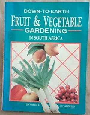 Bild des Verkufers fr Down to Earth Fruit and Vegetable Gardening in South Africa zum Verkauf von Chapter 1