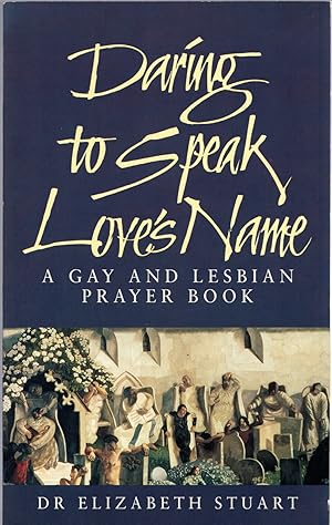Imagen del vendedor de Daring to Speak Love's Name: A Gay And Lesbian Prayer Book: Celebration of Friendship a la venta por Michael Moons Bookshop, PBFA