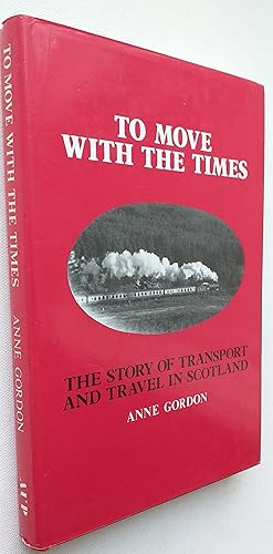 Seller image for To Move with the Times: The Story of Transport and Travel in Scotland for sale by Mr Mac Books (Ranald McDonald) P.B.F.A.