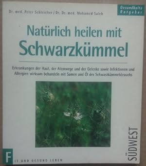 Bild des Verkufers fr Natrlich heilen mit Schwarzkmmel. Erkrankungen der Haut, der Atemwege und der Gelenke sowie Infektionen und Allergien wirksam behandeln mit Samen und l des Schwarzkmmelstrauchs. zum Verkauf von buch-radel