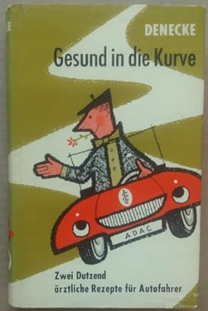 Seller image for Gesund in die Kurve. Zwei Dutzend rztlicher Rezepte fr Autofahrer.' for sale by buch-radel