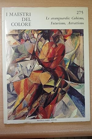 I Maestri del colore. Le avanguardie : cubismo, futurismo, astrattismo