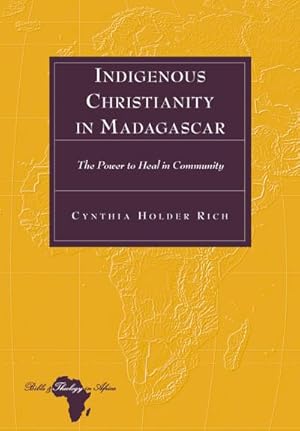 Seller image for Indigenous Christianity in Madagascar : The Power to Heal in Community for sale by AHA-BUCH GmbH