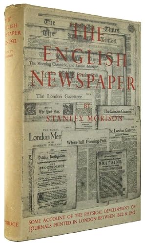 THE ENGLISH NEWSPAPER: Some account of the physical development of journals printed in London bet...