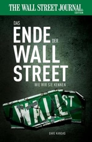 Bild des Verkufers fr Das Ende der Wall Street wie wir sie kennen (The Wall Street Journal Edition) zum Verkauf von Gerald Wollermann