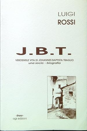 Bild des Verkufers fr J.B.T. Verosimile vita di J.B.T. zum Verkauf von Librodifaccia