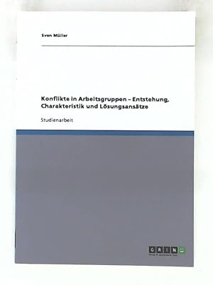 Bild des Verkufers fr Konflikte in Arbeitsgruppen - Entstehung, Charakteristik und Lsungsanstze zum Verkauf von Leserstrahl  (Preise inkl. MwSt.)