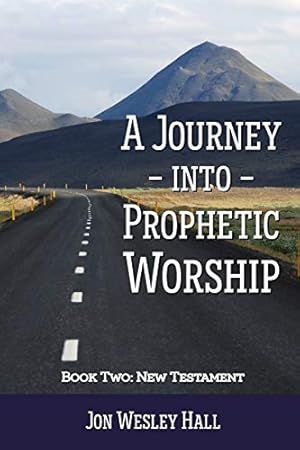 Seller image for A Journey into Prophetic Worship. Book 2: New Testament for sale by WeBuyBooks