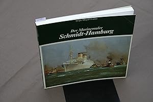 Seller image for Der Marinemaler Schmidt-Hamburg. for sale by Antiquariat Hubertus von Somogyi-Erddy