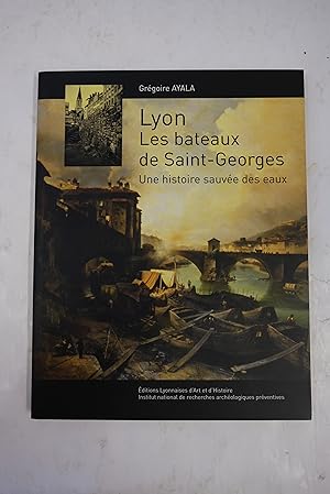 Image du vendeur pour Lyon, Les bateaux de Saint-George, Une histoire sauve des eaux mis en vente par Librairie du Levant