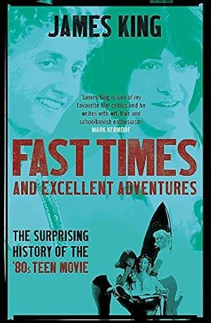 Bild des Verkufers fr Fast Times and Excellent Adventures: The Surprising History of the '80s Teen Movie zum Verkauf von WeBuyBooks