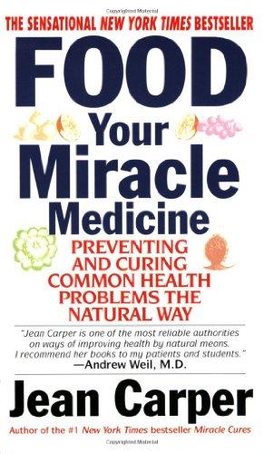 Seller image for Food Your Miracle Medicine: Preventing and Curing Common Health Problems the Natural Way for sale by WeBuyBooks