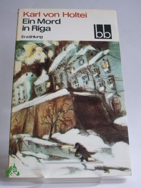 Seller image for Ein Mord in Riga : Erzhlung / Karl von Holtei for sale by Antiquariat Artemis Lorenz & Lorenz GbR