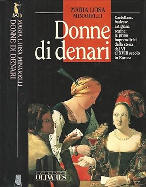 Seller image for Donne di denari Castellane, badesse, artigiane, regine: le prime imprenditrici della storia dal VI al XXVIII secolo in Europa for sale by Biblioteca di Babele