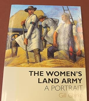 Seller image for The Women's Land Army, a Portrait. for sale by Bristow & Garland