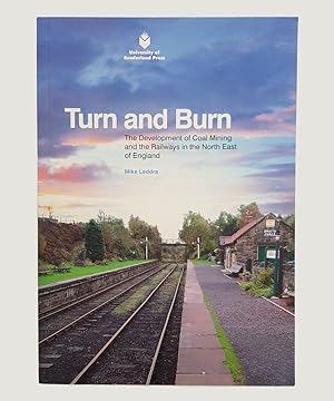 Seller image for Turn and Burn: The Development of Coal Mining and the Railways in the North East of England. for sale by Keel Row Bookshop Ltd - ABA, ILAB & PBFA