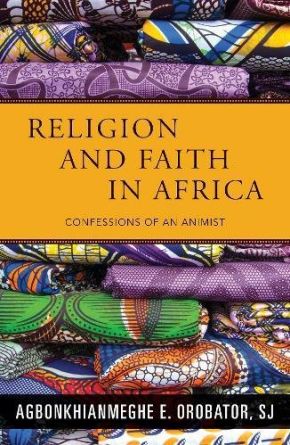 Bild des Verkufers fr Religion and Faith in Africa: Confessions of an Animist zum Verkauf von ChristianBookbag / Beans Books, Inc.