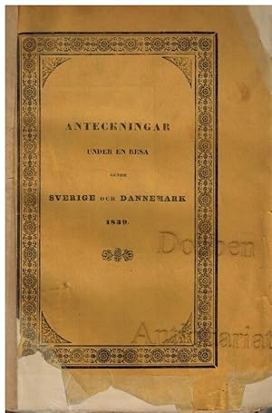 Anteckningar under en resa genom Sverige och Dannemark Sommaren 1839.
