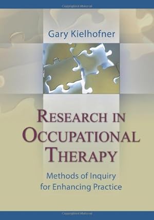 Immagine del venditore per Research in Occupational Therapy: Methods of Inquiry for Enhancing Practice venduto da Reliant Bookstore