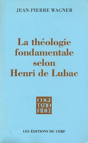 Bild des Verkufers fr La thologie fondamentale selon Henri de Lubac zum Verkauf von LIBRAIRIE GIL-ARTGIL SARL