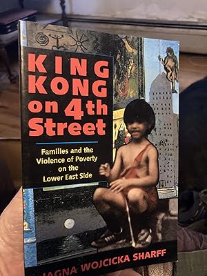 Seller image for King Kong On 4th Street: Families And The Violence Of Poverty On The Lower East Side (Institutional Structures of Feeling) for sale by A.C. Daniel's Collectable Books