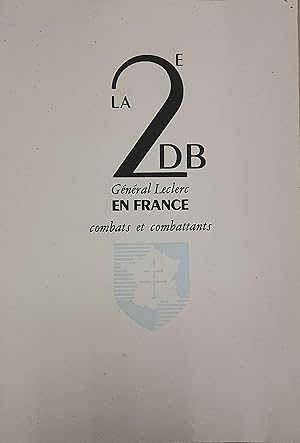 La 2e DB, Général Leclerc. Combattants et combats en France