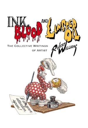 Seller image for Ink, Blood, and Linseed Oil : The Collective Writings of Artist Robert Williams for sale by GreatBookPrices