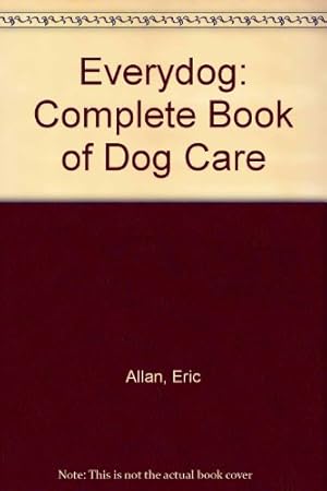 Bild des Verkufers fr Everydog: Complete Book of Dog Care zum Verkauf von WeBuyBooks