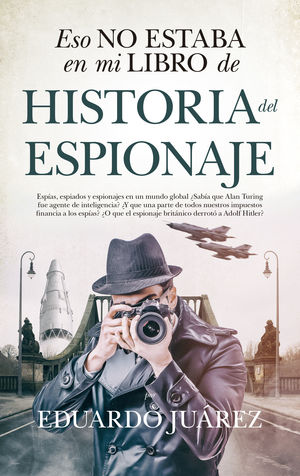 ESO NO ESTABA EN MI LIBRO DE.HISTORIA DEL ESPIONAJE