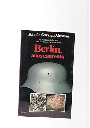 Seller image for Berlin, aos cuarenta. La Alemania hitleriana con sus triunfos y catastrofes for sale by El Boletin
