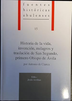 Immagine del venditore per Historia de la vida, invencin, milagros y traslacin de San Segundo, primero Obispo de vila venduto da Los libros del Abuelo