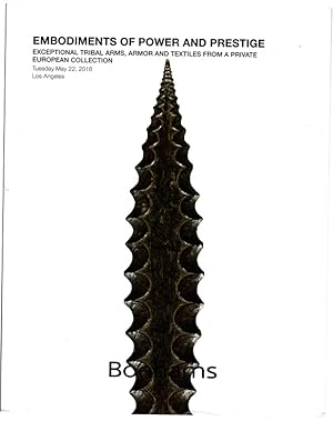 Bild des Verkufers fr Embodiments of Power and Prestige: Exceptional Tribal Arms, Armor and Textiles from a Private European Collection, Tuesday May 22, 2018, Los Angeles. Bonhams Auction Catalog of Southeast Asian Art and Artifacts. zum Verkauf von Once Read Books