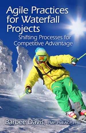 Immagine del venditore per Agile Practices for Waterfall Projects : Shifting Processes for Competitive Advantage venduto da GreatBookPrices