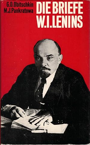 Bild des Verkufers fr Die Briefe Wladimir Iljitsch Lenins. G. D. Obitschkin ; M. J. Pankratowa. [Aus d. Russ. bers. von e. Kollektiv d. Lenin-Abt. d. Inst. f. Marxismus-Leninismus beim Zentralkomitee d. SED] zum Verkauf von Schrmann und Kiewning GbR