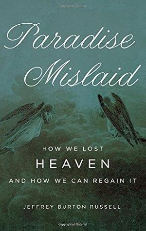 Bild des Verkufers fr Paradise Mislaid: How We Lost Heaven and How We Can Regain It zum Verkauf von WeBuyBooks
