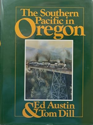 Seller image for The Southern Pacific in Oregon for sale by Martin Bott Bookdealers Ltd