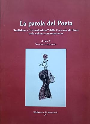 La parola del Poeta Tradizione e 'ri-mediazione' della Commedia di Dante nella cultura contemporanea