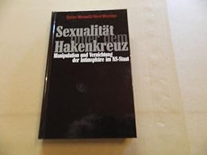 Seller image for Sexualitt unter dem Hakenkreuz : Manipulation und Vernichtung der Intimsphre im NS-Staat. Stefan Maiwald/Gerd Mischler for sale by Versandantiquariat Schfer