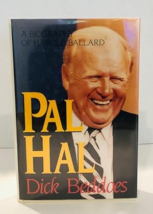 Seller image for Pal Hal: An Uninhibited No-Holds-Barred Account Of the Life and Times Of Harold Ballard for sale by Reeve & Clarke Books (ABAC / ILAB)