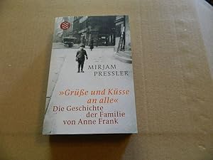 Image du vendeur pour Gre und Ksse an alle" : die Geschichte der Familie von Anne Frank. Unter Mitarb. von Gerti Elias / Fischer ; 18410 mis en vente par Versandantiquariat Schfer